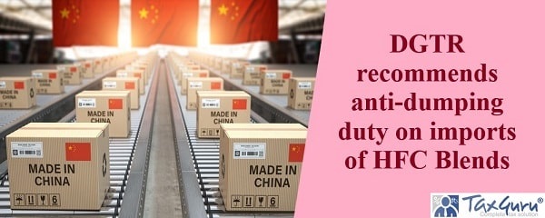 DGTR recommends anti-dumping duty on imports of HFC Blends