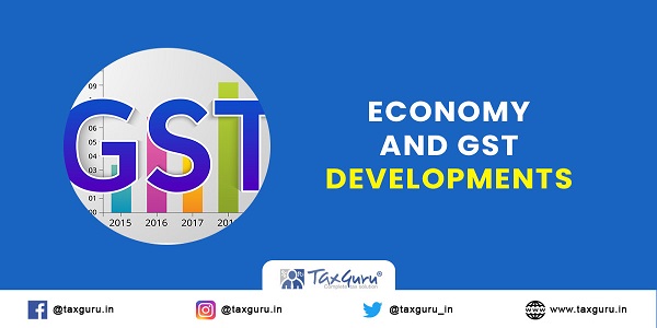 Economy And GST Developments