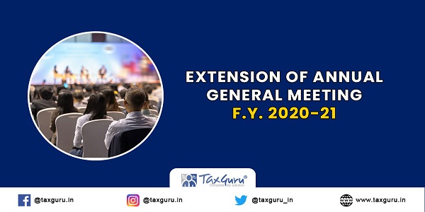 Extension of Annual General Meeting F.Y. 2020-21