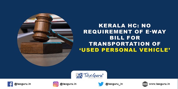 Kerala-HC--No-requirement-of-E-Way-Bill-for-transportation-of-Used-Personal-Vehicle