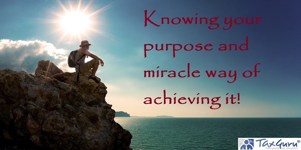 Knowing your purpose and miracle way of achieving it!