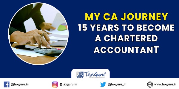 My CA Journey – 15 years to become a Chartered Accountant