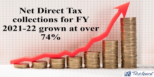 Net Direct Tax collections for FY 2021-22 grown at over 74%