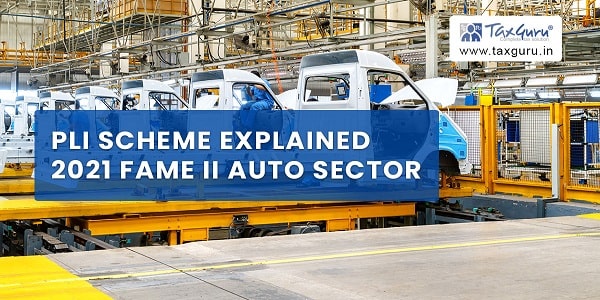 PLI Scheme Explained 2021 FAME II Auto Sector