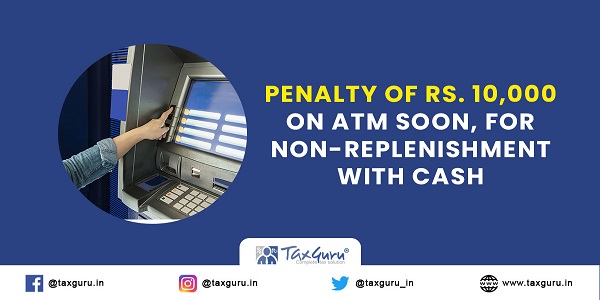 Penalty-of-Rs-10-000-on-ATM-Soon--For-Non-Replenishment-with-Cash