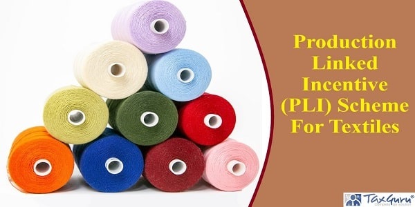 Production Linked Incentive (PLI) Scheme For Textiles