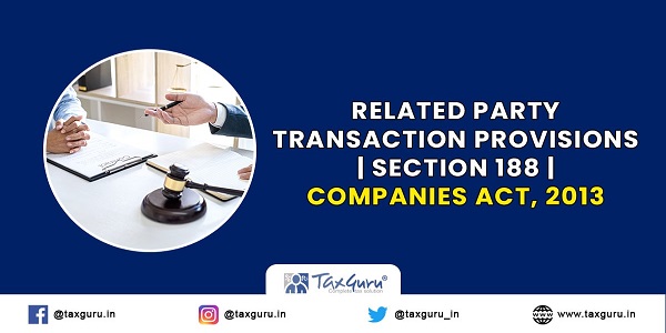 Related Party Transaction Provisions & Section 188 & Companies Act, 2013