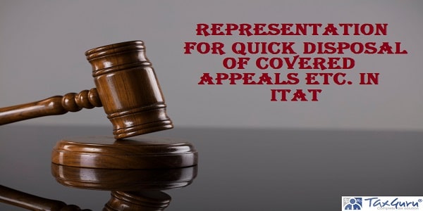 Representation for Quick disposal of covered appeals etc. in ITAT