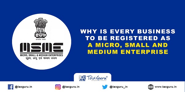 Why Is Every Business To Be Registered As A Micro, Small And Medium Enterprise?