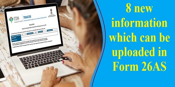 8 new information which can be uploaded in Form 26AS