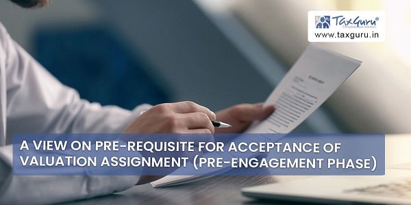 A View on Pre-requisite for Acceptance of Valuation Assignment (Pre-engagement phase)