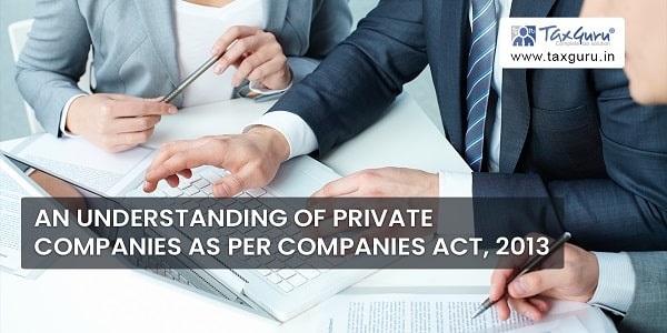 An understanding of Private Companies as per Companies Act, 2013