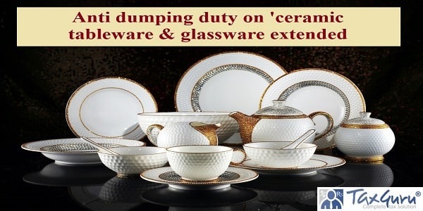 Anti dumping duty on 'ceramic tableware & glassware extended