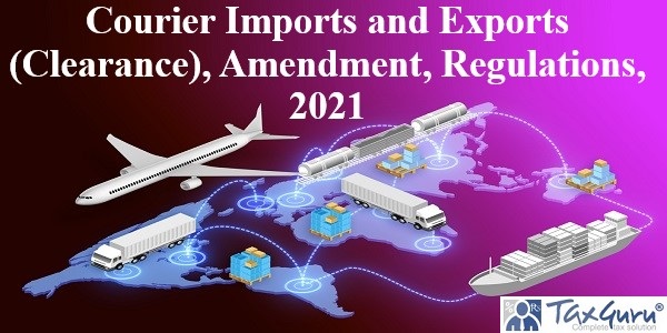 Courier Imports and Exports (Clearance), Amendment, Regulations, 2021