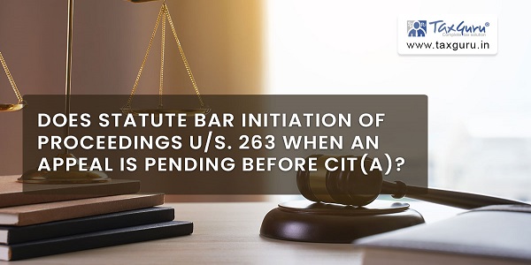 Does Statute Bar Initiation Of Proceedings Us 263 When An Appeal Is Pending Before Cita