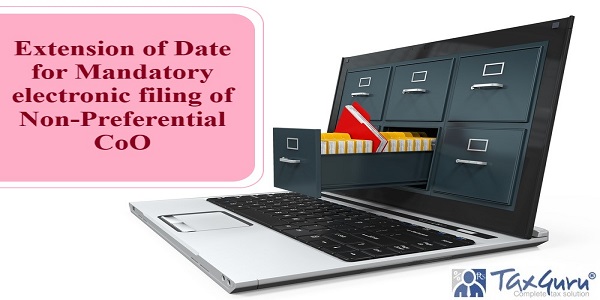 Extension of Date for Mandatory electronic filing of Non-Preferential CoO