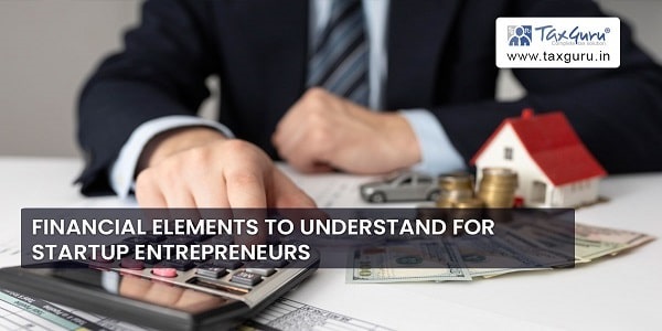 Financial Elements to Understand for Startup Entrepreneurs