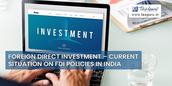 Foreign Direct Investment - Current Situation on FDI Policies In India