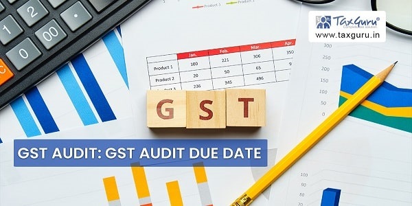 GST Audit: GST Audit Due Date