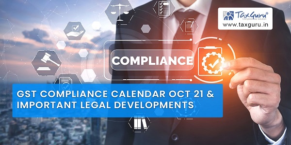 GST Compliance Calendar Oct 21 & important legal developments