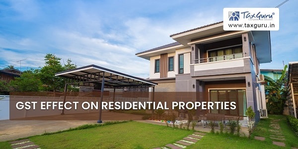 GST effect on Residential Properties