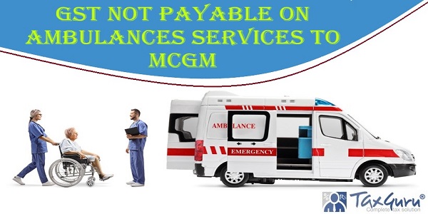 GST not Payable on Ambulances Services to MCGM