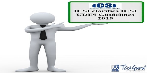 ICSI clarifies ICSI UDIN Guidelines 2019