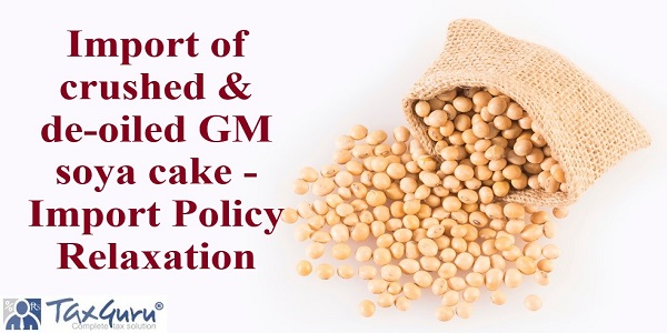 Import of crushed & de-oiled GM soya cake - Import Policy Relaxation