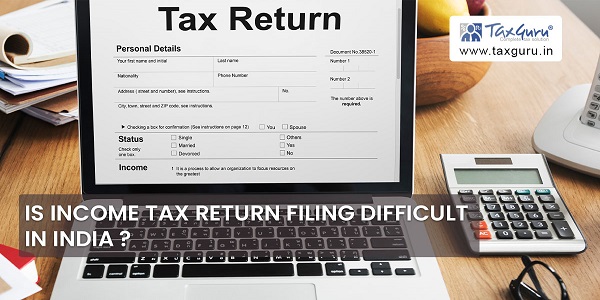 Is Income Tax Return Filing Difficult in India