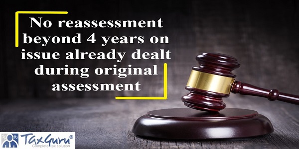No reassessment beyond 4 years on issue already dealt during original assessment