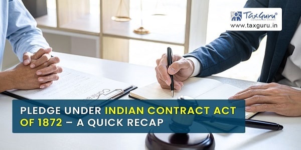Pledge under Indian Contract Act of 1872 – A quick recap