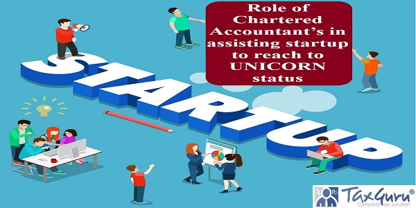 Role of Chartered Accountant’s in assisting startup to reach to UNICORN status