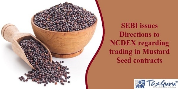 SEBI issues Directions to NCDEX regarding trading in Mustard Seed contracts