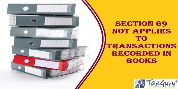 Section 69 not applies to transactions recorded in Books