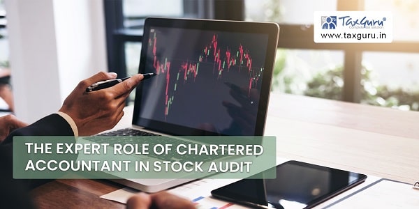 The Expert Role of Chartered Accountant In Stock Audit