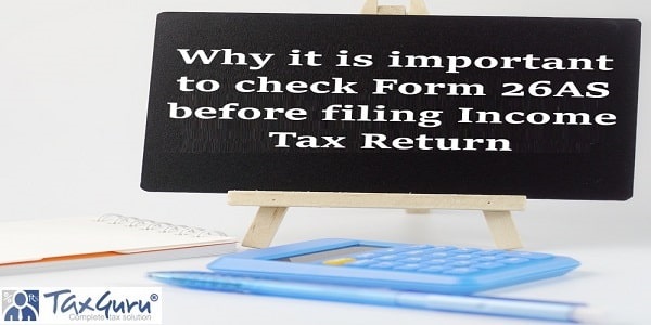 Why it is important to check Form 26AS before filing Income Tax Return