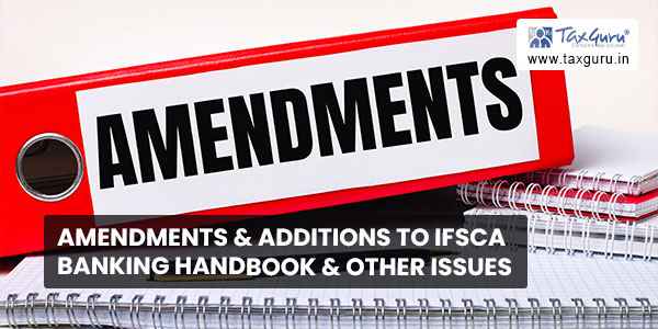 Amendments & additions to IFSCA Banking Handbook & other issues