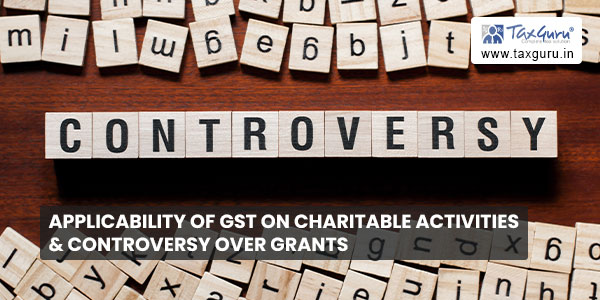Applicability of GST on charitable activities & controversy over grants