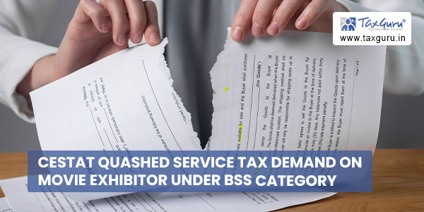 CESTAT Quashed Service tax demand on movie exhibitor under BSS category