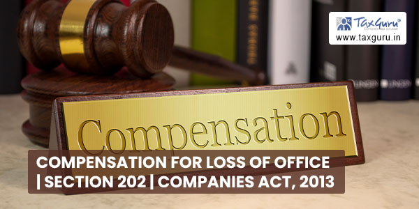Compensation for Loss of Office Section 202 Companies Act, 2013