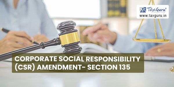 Corporate Social Responsibility (CSR) Amendment- Section 135