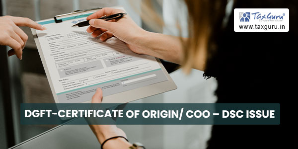 DGFT-Certificate of Origin COO - DSC Issue