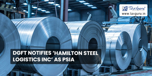 DGFT notifies 'Hamilton Steel Logistics Inc' as PSIA