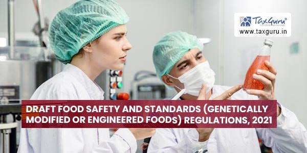 Draft Food Safety and Standards (Genetically Modified or Engineered Foods) Regulations, 2021