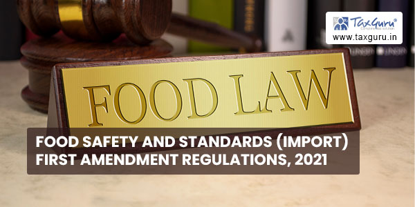 Food Safety and Standards (Import) First Amendment Regulations, 2021