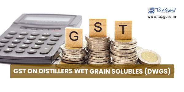 GST on Distillers Wet Grain Solubles (DWGS)