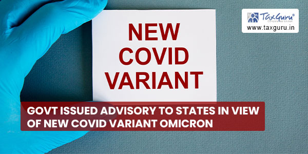 Govt issued advisory to States in view of new Covid variant Omicron