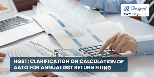 HGST Clarification on Calculation of AATO for Annual GST Return filing
