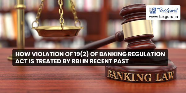 How violation of 19(2) of Banking Regulation Act is treated by RBI in recent past