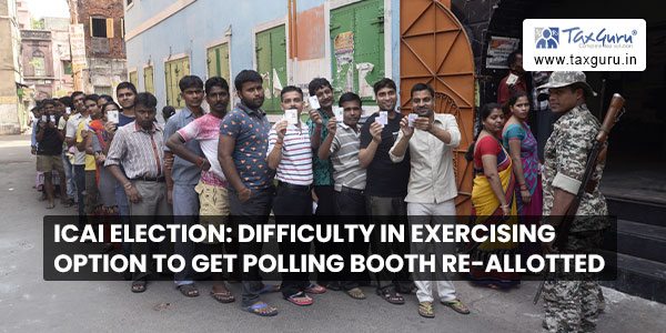 ICAI Election Difficulty In Exercising Option to Get Polling Booth Re-Allotted